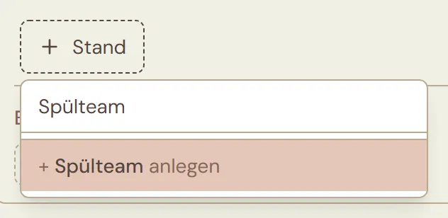 Geöffnetes Auswahlfeld zum Anlegen eines Standes mit dem eingetippten Namen „Spülteam“ und dem markierten Vorschlag „+ Spülteam anlegen“